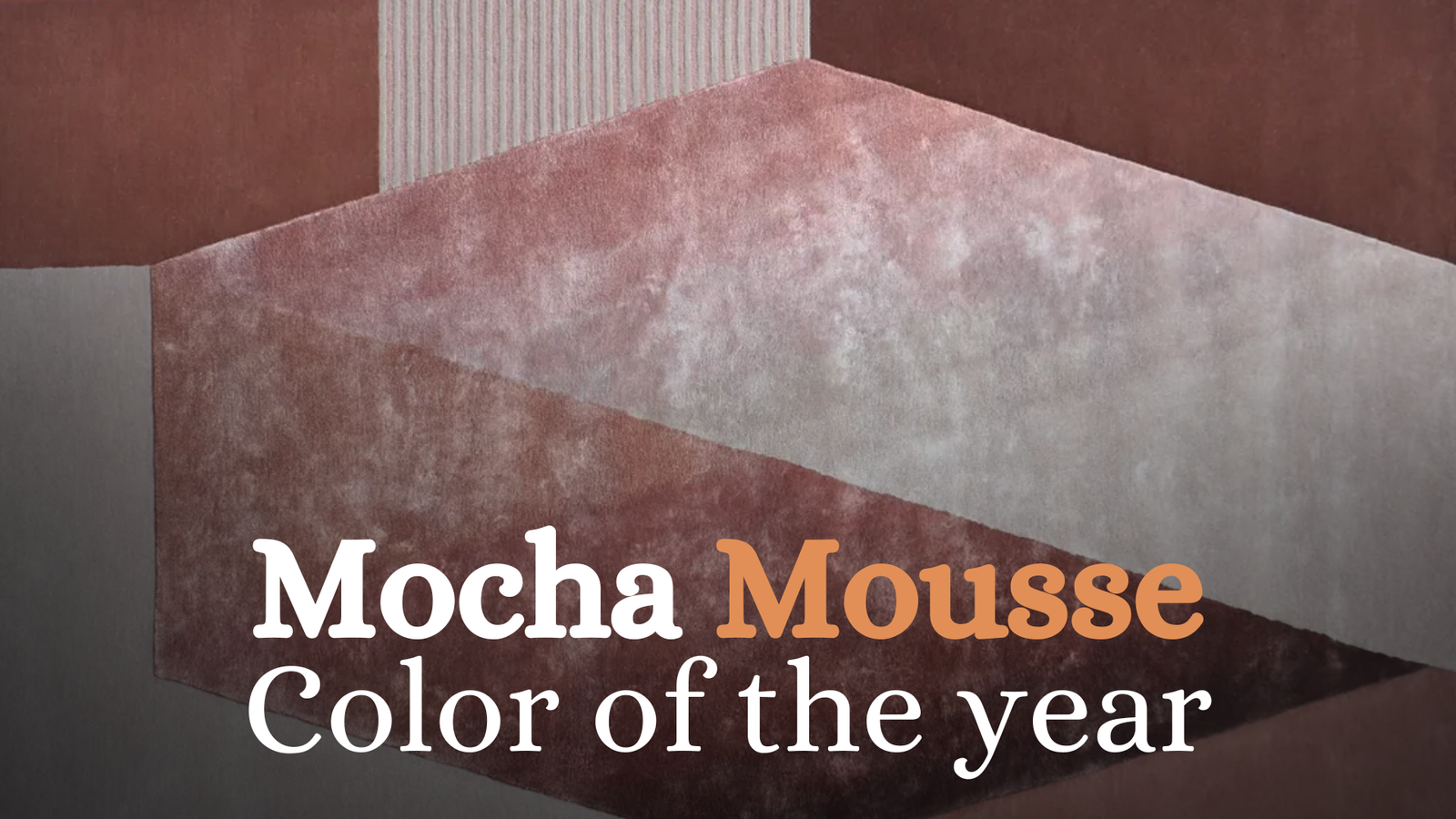 Mocha Mousse: The Color of the Year for Rugs Custom